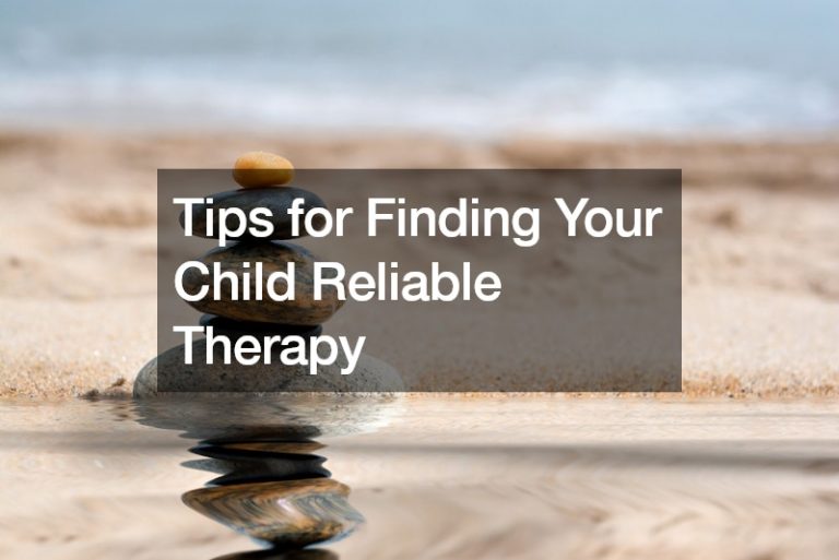 Tips for Finding Your Child Reliable Therapy