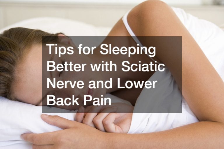 Tips for Sleeping Better with Sciatic Nerve and Lower Back Pain