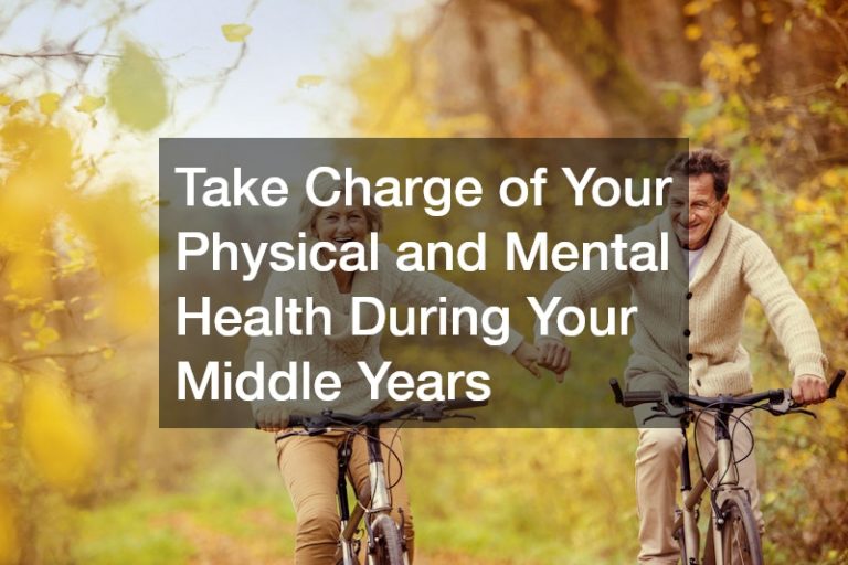 Take Charge of Your Physical and Mental Health During Your Middle Years